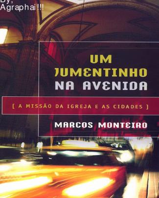 Um Jumentinho Na Avenida, A Missão Da Igreja E As Cidades - Marcos Monteiro