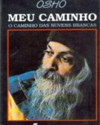 Meu Caminho, O Caminho Das Nuvens Brancas - Osho