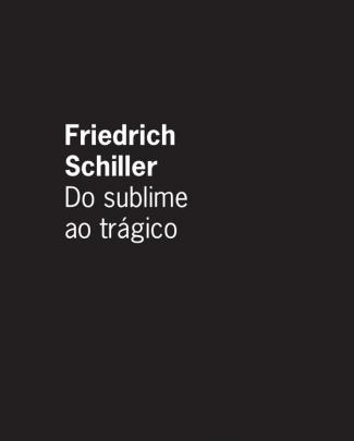 Friedrich Schiller - Do Sublime Ao Trágico