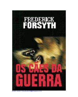 Frederick Forsyth - Os Cães De Guerra