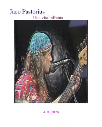 Jaco Pastorius - Una Vita Infranta