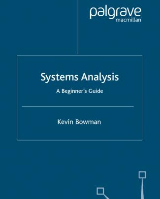 Systems Analysis – A Beginner’s Guide . 2004 . Kevin Bowman