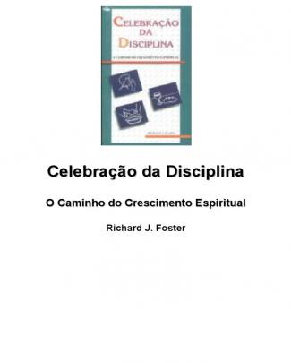 Celebracao Da Disciplina Richard J Foster