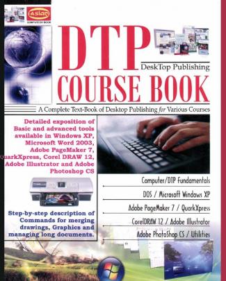 Dtp Coursebook A Complete Text Book Of Desktop Publishing For Everyone