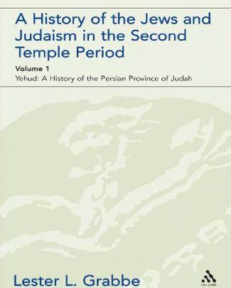 Lester L. Grabbe A History Of The Jews And Judaism In The Second Temple Period Yehud, The Persian Province Of Judah 2004