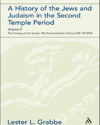 A History Of The Jews And Judaism In The Second Temple Period The Early Tic Period 335 175 Bce Lester Grabbe