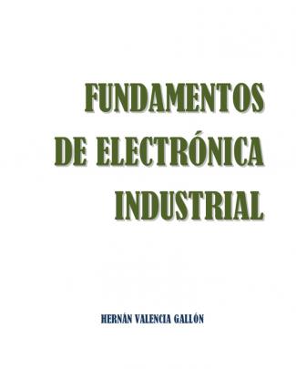 Fundamentos De Electrónica Industrial - Hernán Valencia Gallón