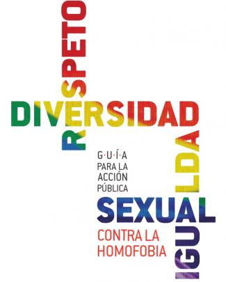 Guía Para La Acción Pública Sexual Contra La Homofobia: Diversidad, Respeto E Igualdad.