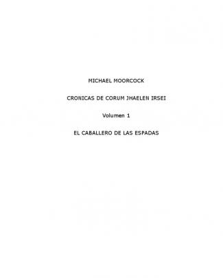 Michael Moorcock - Cronicas De Corum Jhaelen Irsei - 1 - El Caballero De Las Espadas