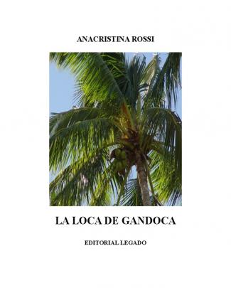 Anacristina Rossi. La Loca De Gandoca.